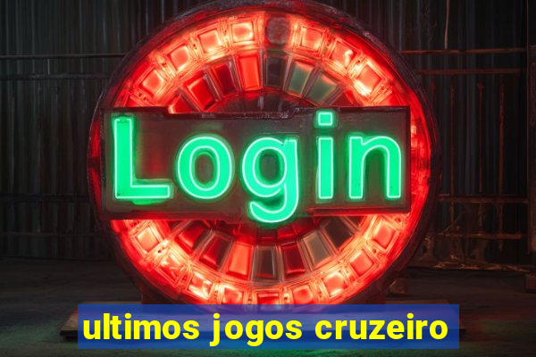 ultimos jogos cruzeiro